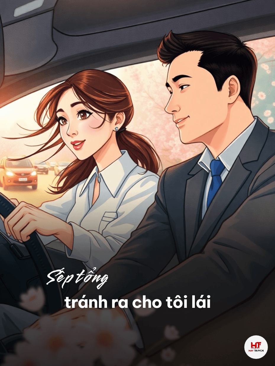 Sếp tổng, tránh ra cho tôi lái
